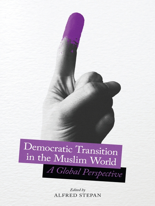 Title details for Democratic Transition in the Muslim World by Alfred Stepan - Available